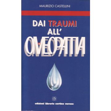 Dai traumi all'omeopatia [Castellini - Cortina Verona] Castellini Maurizio 978877490977