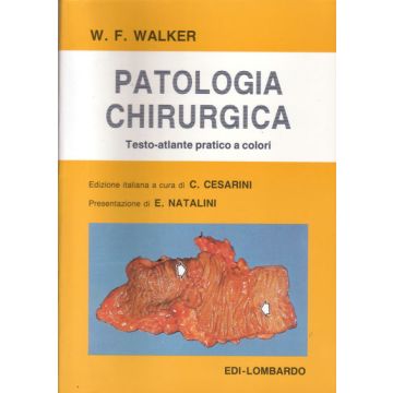 Patologia chirurgica  - Testo-Atlante pratico a colori Walker W. F. Lombardo 9788885901032 8885901034