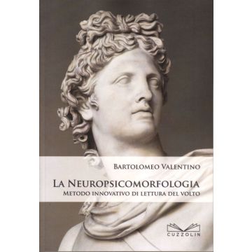 La Neuropsicomorfologia - Metodo innovativo di lettura del volto Valentino Bartolomeo Cuzzolin 9788887479737