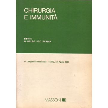 Chirurgia e immunità  -  Primo congresso nazionale Torino 3-4 aprile 1987 Balbo G.; Farina E. C.; Elsevier Masson Italia 9788821418211 8821418219
