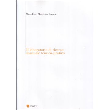 Il Laboratorio di Ricerca: Manuale Teorico Pratico  [Maria Fiore; Margherita Ferrante - Edra Elsevier Masson]