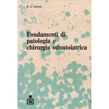 fondamenti-di-patologia-e-chirurgia-odontoiatrica-cawson-scienza-e-tecnica-dentistica