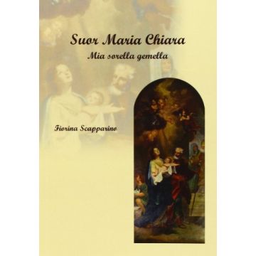 Suor Maria Chiara. Mia Sorella Gemella