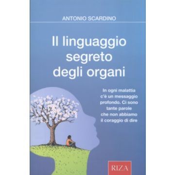 Il linguaggio segreto degli organi    [Scardino  - Riza Edizioni]