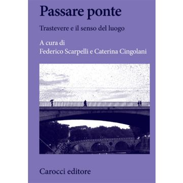 Passare Ponte. Trastevere E Il Senso Del Luogo