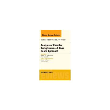 Analysis of Complex Arrhythmias - A Case Based Approach, An Issue of Cardiac Electrophysiology Clinics  [Scheinman  - Elsevier Science]
