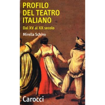 Profilo Del Teatro Italiano. Dal XV al XX secolo
