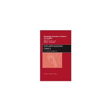 Rhinology: Evolution of Science and Surgery, An Issue of Otolaryngologic Clinics