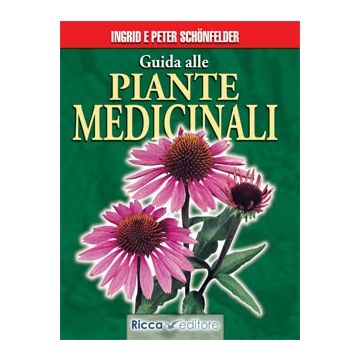 Guida alle piante medicinali - Oltre 600 piante officinali e velenose d‘Europa   [Schönfelder  - Muzzio Editore]