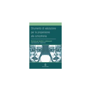 Strumenti di Valutazione per la propensione alla Schizofrenia.. Versione per bambini e adolescenti