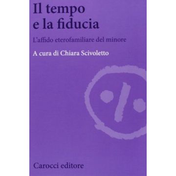 Il Tempo E La Fiducia. L'affido Etero-familiare Del Minore 