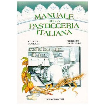 Manuale della pasticceria italiana   [Scolari - Chiriotti]