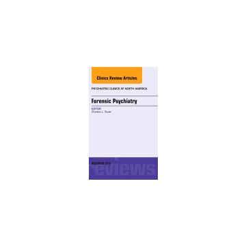 Forensic Psychiatry, An Issue of Psychiatric Clinics   [Scott  - Elsevier Science]
