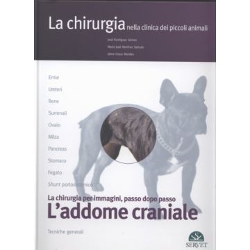 La Chirurgia per Immagini passo per passo - L' ADDOME CRANIALE [Gomez; Sanudo; Morales - EV Edizioni Veterinarie Scivac]
