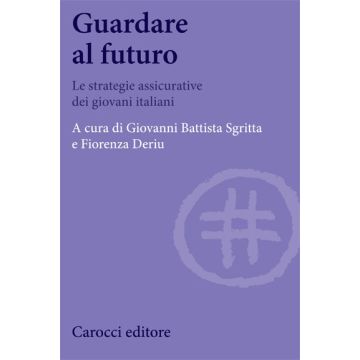 Guardare Al Futuro. Le Strategie Assicurative Dei Giovani Italiani
