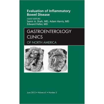 Evaluation of Inflammatory Bowel Disease, An Issue of Gastroenterology Clinics  [Shah  - Elsevier Science]