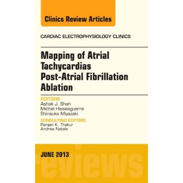 Mapping of Atrial Tachycardias post-Atrial Fibrillation Ablation, An Issue of Cardiac Electrophysiology Clinics  [Shah- Elsevier Science]