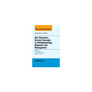 Hair Disorders: Current Concepts in Pathophysiology, Diagnosis and Management, An Issue of Dermatologic Clinics  [Shapiro  - Elsevier Science]