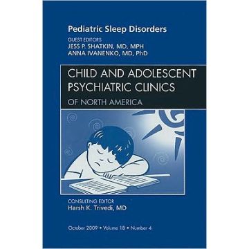 Pediatric Sleep Disorders, An Issue of Child and Adolescent Psychiatric Clinics of North America Volume 18-4