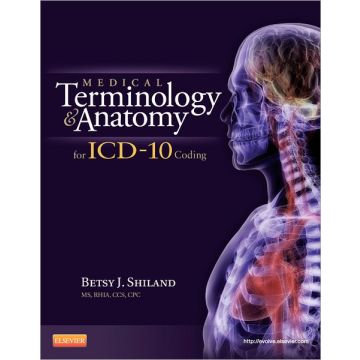 Medical Terminology and Anatomy for ICD-10 Coding   [Shiland  - Elsevier Science]