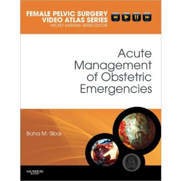 Management of Acute Obstetric Emergencies - Female Pelvic Surgery Video Atlas Series