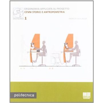 Ergonomia Applicata Al Progetto. Cenni Storici E Antropometria