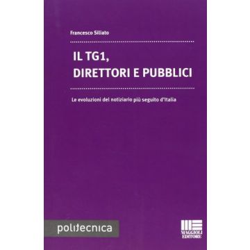 Il Tg1, Direttori E Pubblici - Le evoluzioni del notiziario più seguito d'Italia