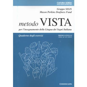 Metodo Vista per l'insegnamento della Lingua dei Segni Italiana - 1° Livello per studenti - Quaderno degli esercizi [Gruppo Silis - Kappa Edizioni]