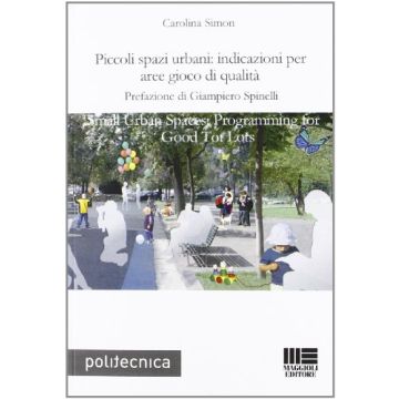 Piccoli Spazi Urbani: Indicazioni Per Aree Gioco Di Qualita'