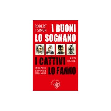 I buoni lo sognano, i cattivi lo fanno - Psicopatici, stupratori e serial killer  [Simon - Cortina Raffaello]