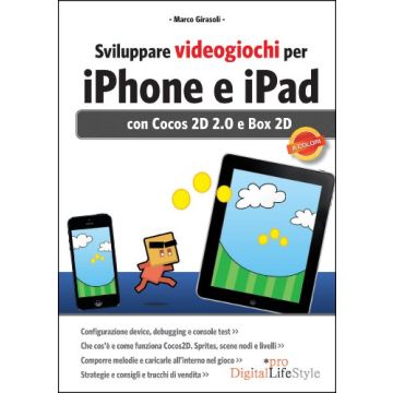 Sviluppare Videogiochi Per Iphone E Ipad. Con Cocos 2d, Box 2d E Sprite Kit - Girasoli Marco - Lswr - 9788868950149