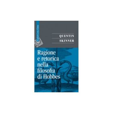 Ragione e retorica nella filosofia di Hobbes   [Skinner  - Cortina Raffaello]