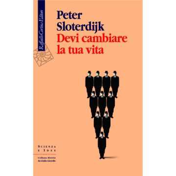Devi cambiare la tua vita    [Sloterdijk  - Cortina Raffaello]