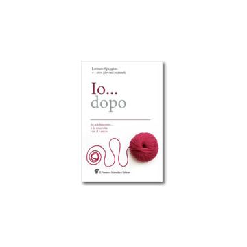 Io dopo - Io adolescente e la mia vita con il cancro   [Spaggiari  - Pensiero Scientifico]