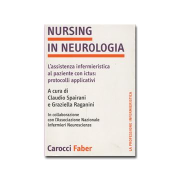 SPAIRANI - Nursing in neurologia. L'assistenza infermieristica al paziente con ictus: protocolli applicativi