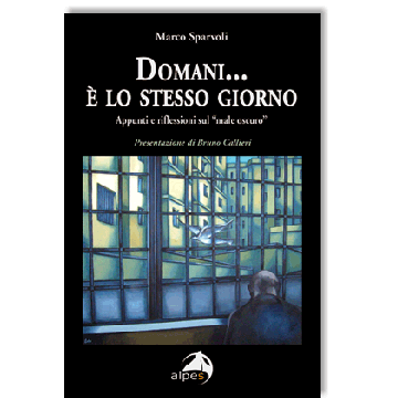 Domani... è lo stesso giorno. Appunti e riflessioni sul male oscuro