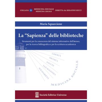 La “Sapienza” delle biblioteche. Strumenti per la conoscenza del sistema informativo dell’ateneo, per la ricerca bibliografica e per la scrittura accademica     [Squarcione - SEU Società Editrice Universo]         
