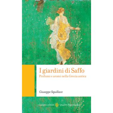 I giardini di Saffo. Profumi e aromi nella Grecia antica