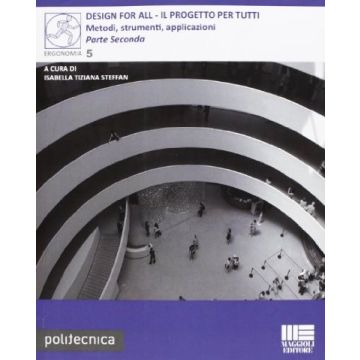 Design For All. Il Progetto Per Tutti - Metodi, strumenti, applicazioni Parte Seconda Ergonomia 5