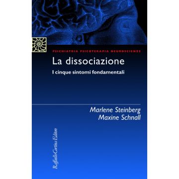 La dissociazione - I cinque sintomi fondamentali   [Steinberg  - Cortina Raffaello]