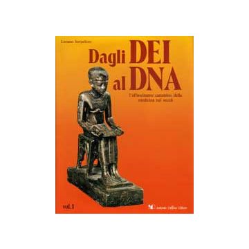 DAGLI DEI AL DNA (VOL. I) La medicina dai primitivi all'antico Egitto