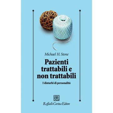 Pazienti trattabili e non trattabili - I disturbi di personalità   [Stone - Cortina Raffaello]