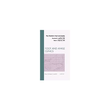 The Pediatric Foot and Ankle, An Issue of Foot and Ankle Clinics