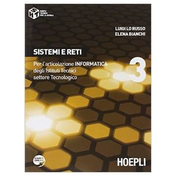 Sistemi E Reti. Con Espansione Online. Per Gli Ist. Tecnici Industriali Vol. 3 - Lo Russo Luigi; Bianchi Elena - Hoepli - 9788820351366 - Istruzione Tecnica, Materiale Educativo: Tecnologia
