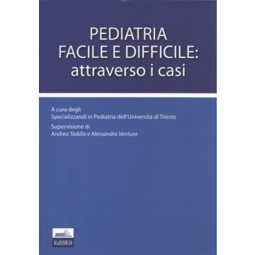 Pediatria facile e difficile: attraverso i casi   [Taddio - Edises]