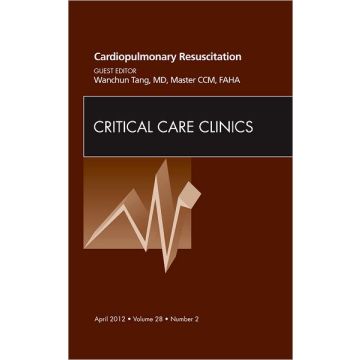 Cardiopulmonary Resuscitation, An Issue of Critical Care Clinics [Tang - Elsevier Science]
