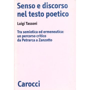 Senso e discorso nel testo poetico. Tra semiotica ed ermeneutica: un percorso critico da Petrarca a Zanzotto