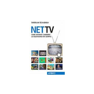 Net Tv. Come Internet Cambiera' La Televisione Per Sempre