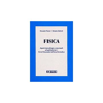 FISICA Aspetti metodologici, concettuali ed applicativi per i corsi universitari nell' area biomedica 2/ed.