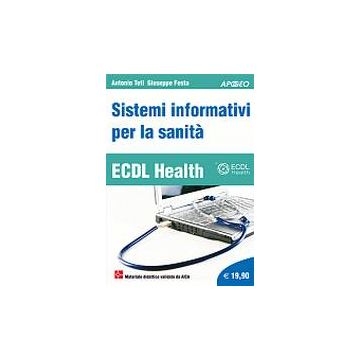 Ecdl Health. Sistemi Informativi Per La Sanita'
